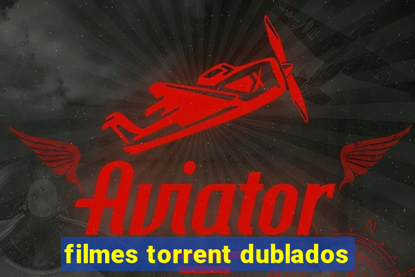 filmes torrent dublados